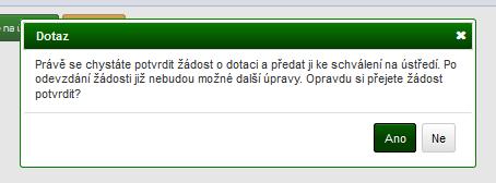 10) Potvrďte žádost výběrem ANO Pokud vše proběhlo v pořádku, zobrazí se ve stavu dotace Odevzdaná.