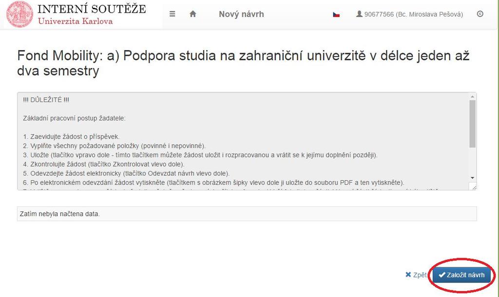 Po přečtení instrukcí klikněte na tlačítko Založit návrh a na následující stránce vyplňte základní údaje žádosti. Fakulta/součást Vyberte Fakultu/součást, na níž žádost podáváte.