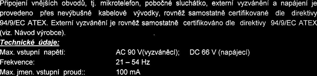 Na pfednim panelu je prdzor pro signalizacni diodu. Reproduktor pro funkci vyzvaneni je umisten ve spodnim krytu piistroje. Horni a dolni dil pristroje jsou tesneny pryii.