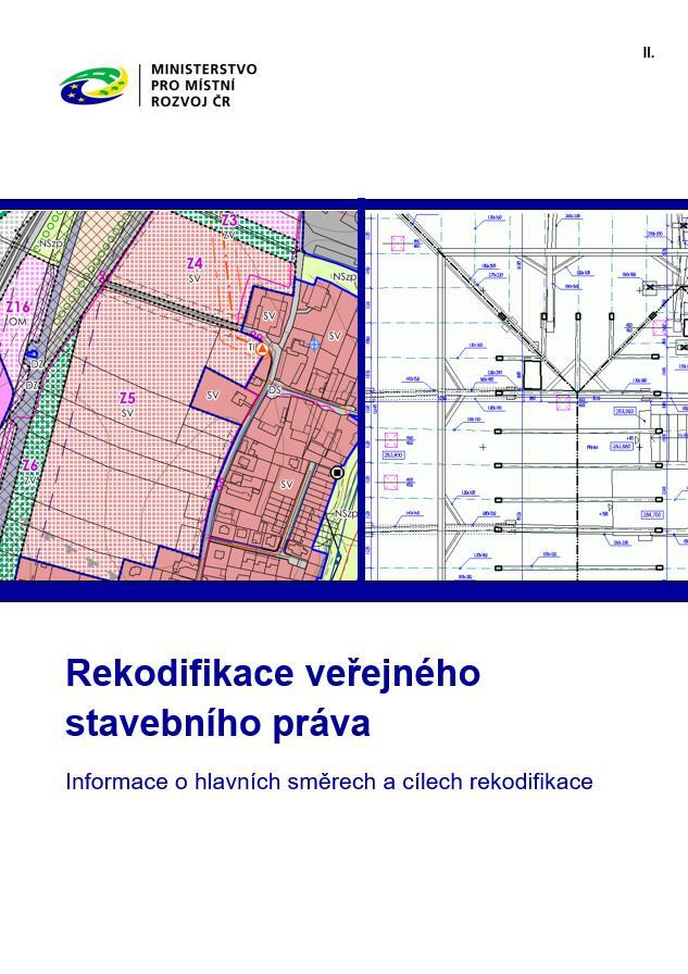 Rekodifikace stavebního práva Rekodifikace veřejného stavebního práva Informace o hlavních směrech a cílech