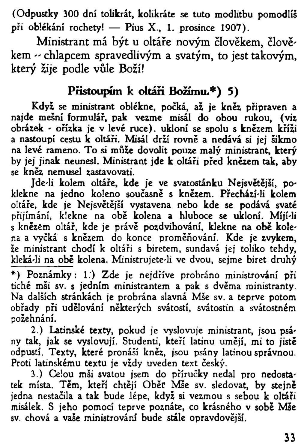 (Odpustky 300 dní tolikrát, kolikráte se tuto modlitbu pomodlíš při oblékání rochety! Pius X., 1. prosince 1907).