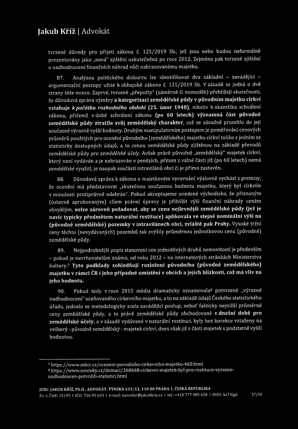tvrzené důvody pro přijetí zákona č. 125/2019 Sb., jež jsou nebo budou neformálně prezentovány jako nová" zjištění uskutečněná po roce 2012.