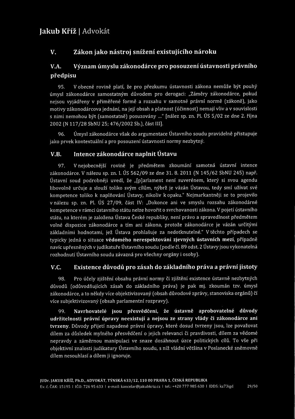 v. Zákon jako nástroj snížení existujícího nároku V.A. Význam úmyslu zákonodárce pro posouzení ústavnosti právního předpisu 95.