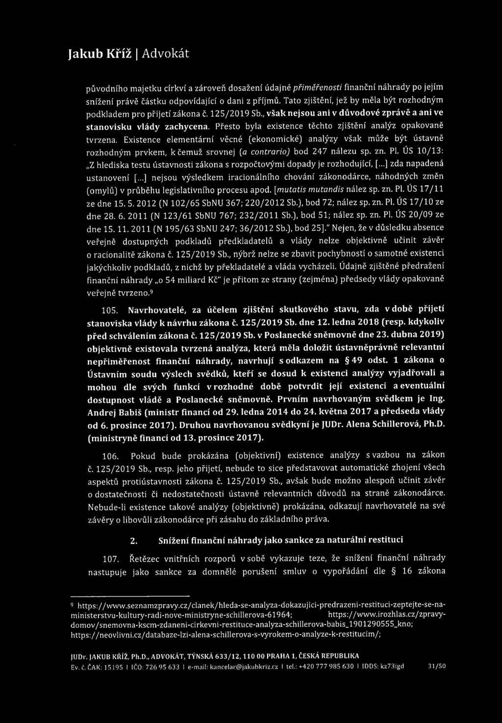 původního majetku církví a zároveň dosažení údajné přiměřenosti finanční náhrady po jejím snížení právě částku odpovídající o dani z příjmů.