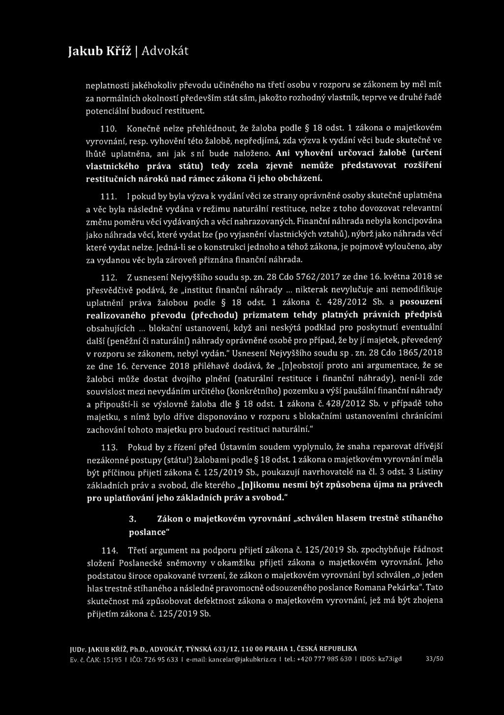 neplatnosti jakéhokoliv převodu učiněného na třetí osobu v rozporu se zákonem by měl mít za normálních okolností především stát sám, jakožto rozhodný vlastník, teprve ve druhé řadě potenciální