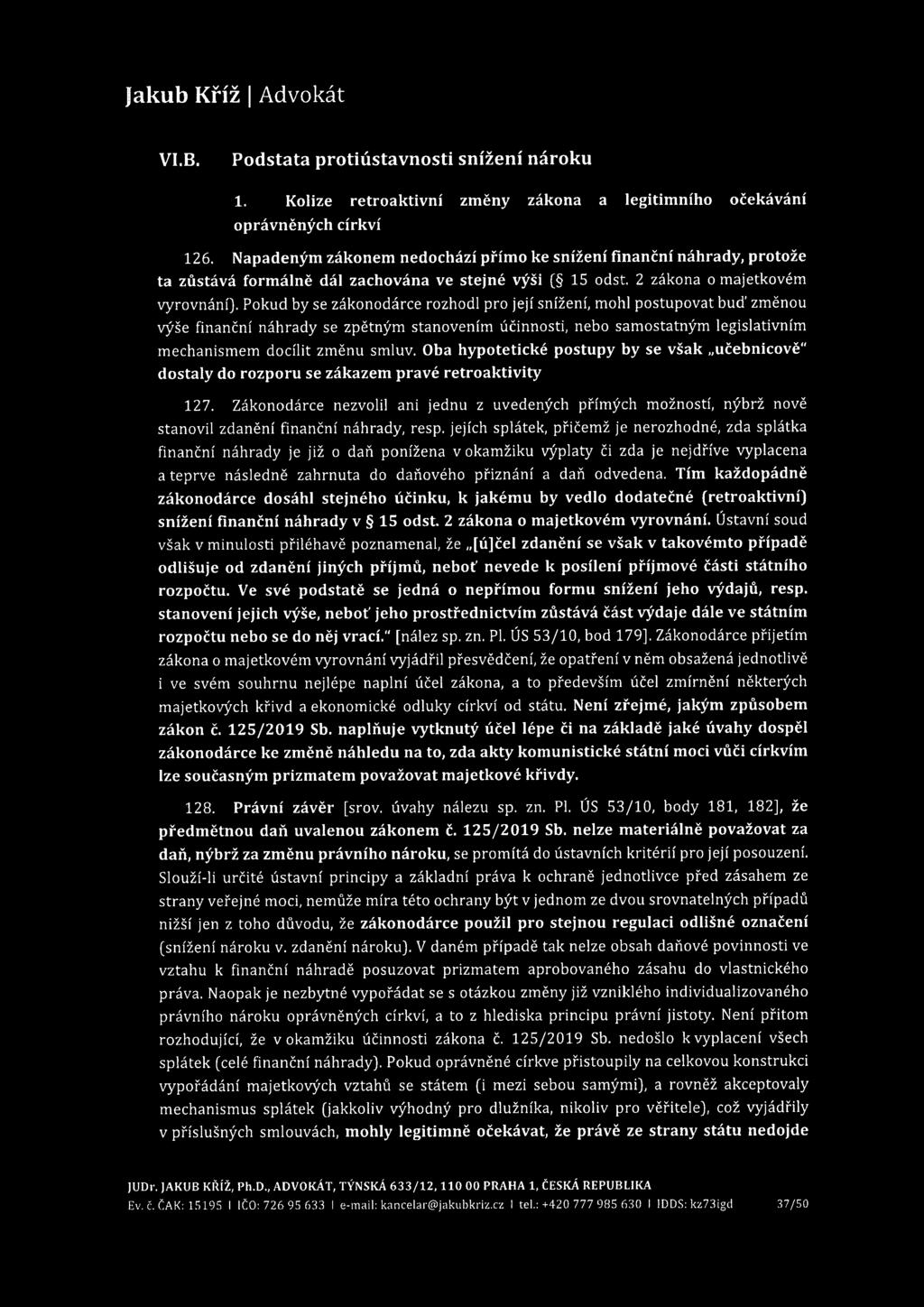 VLB. Podstata protiústavnosti snížení nároku 1. Kolize retroaktivní změny zákona a legitimního očekávání oprávněných církví 126.