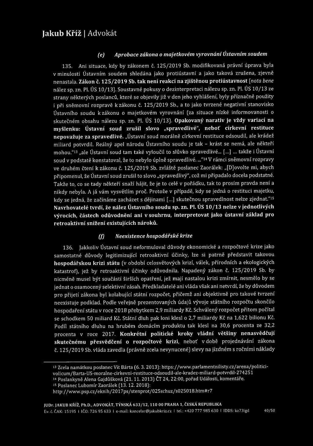 (e) Aprobace zákona o majetkovém vyrovnání Ústavním soudem 135. Ani situace, kdy by zákonem č. 125/2019 Sb.