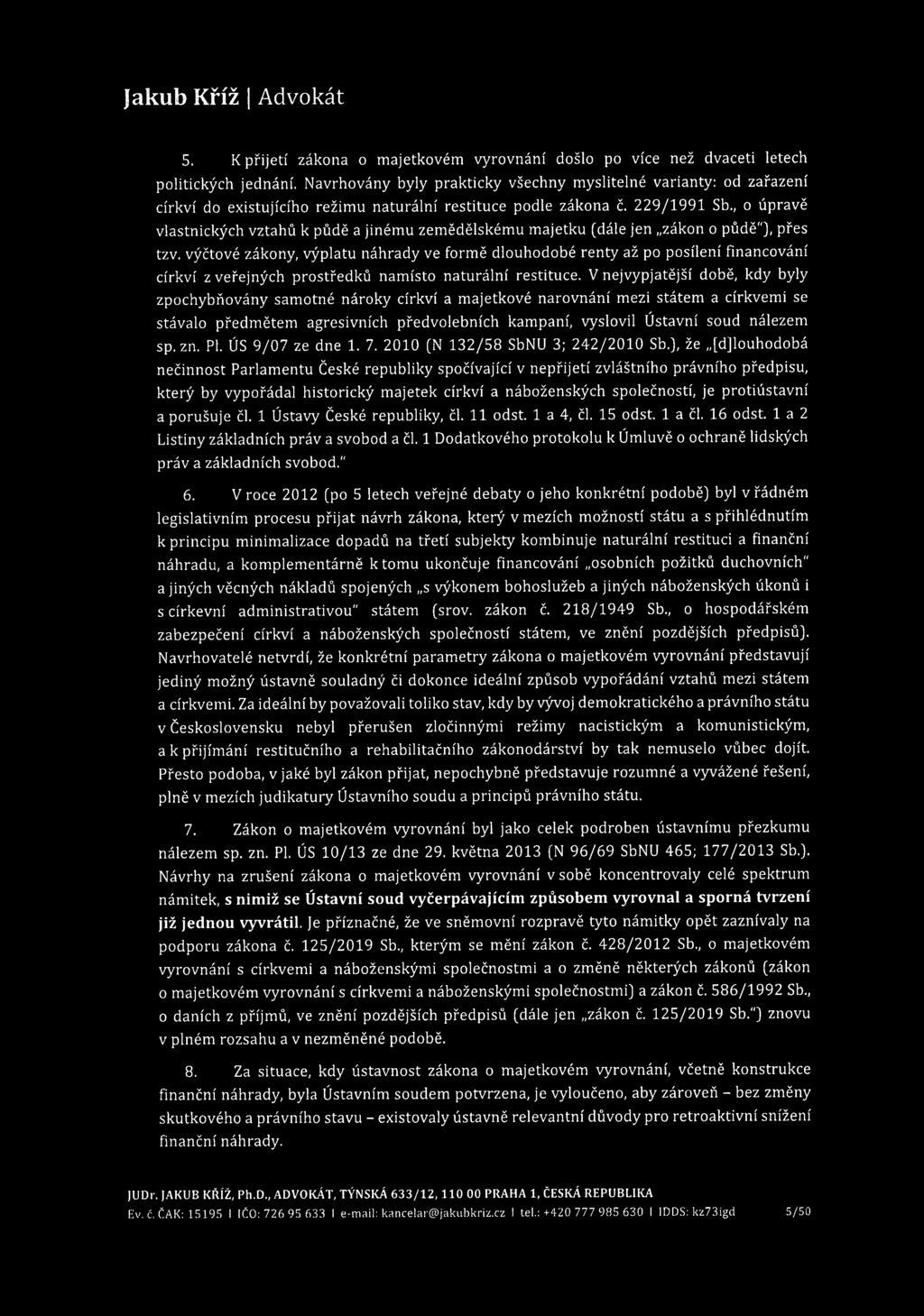 Jakub Kříž [ Advokát 5. K přijetí zákona o majetkovém vyrovnání došlo po více než dvaceti letech politických jednání.