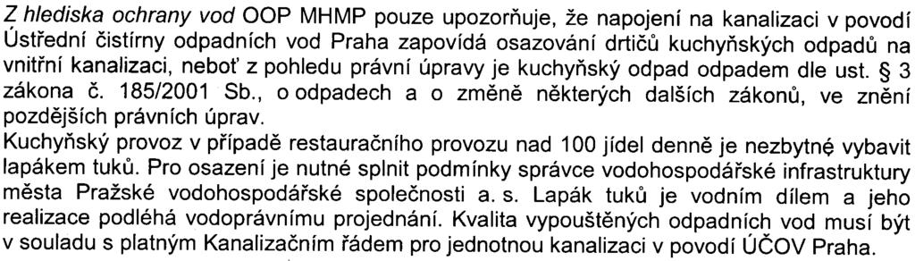 4z6 S- MHMP -44 7730/2008/00P M/EW566-2/Pac Z hlediska ochrany vod OOP MHMP pouze upozoròuje, že napojení na kanalizaci v povodí Ústøední èistírny odpadních vod Praha zapovídá osazování drtièù