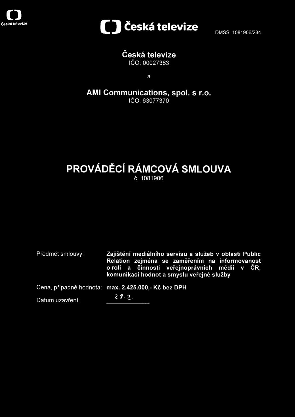 1081906 Předmět smlouvy: Zajištění mediálního servisu a služeb v oblasti Public Relation zejména se