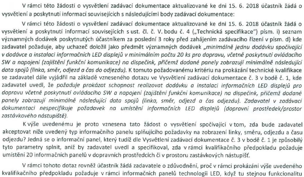 Dne 16. 7. 2018 byla osobě zastupující zadavatele v souladu s čl.