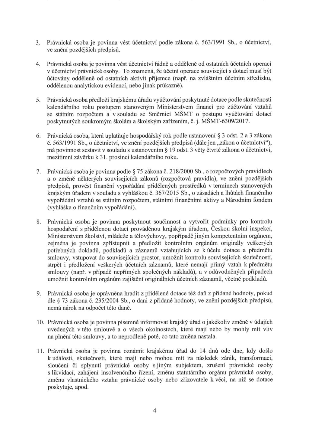 Právnická osoba je povinna vést účetnictví podle zákona ve znění pozdějších předpisů. č. 563/1991 Sb.