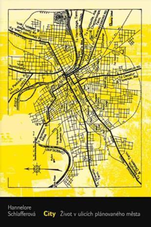 Územní plánování měst a částí měst SCHLAFFEROVÁ, Hannelore City. Život v ulicích plánovaného města. Zlín: Archa, 2016. 147 s.