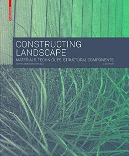 ZIMMERMANN, Astrid (ed.) Constructing Landscape. Materials, techniques, structural components. Výstavba krajiny. Materiály, techniky, stavební prvky.