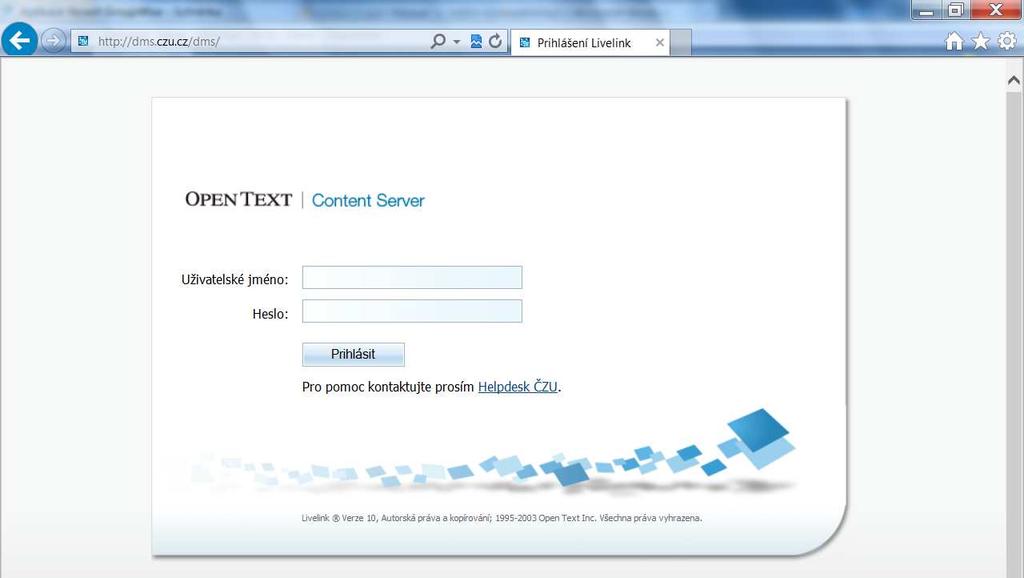 1) Uživatel se v prohlížeči Internet Explorer přihlásí do aplikace DMS Livelink na webové stránce http://dms.czu
