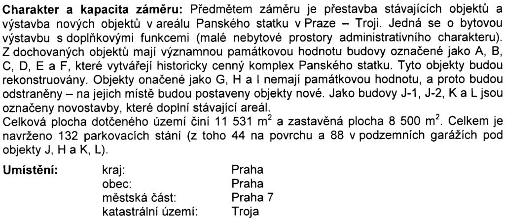 1 Skladové nebo obchodní komplexy vèetnì nákupních støedisek, o celkové výmìøe nad 3 000 m2 zastavìné plochy; parkovištì nebo garáže s kapacitou nad 100 parkovacích stání v souètu pro celou stavbu.