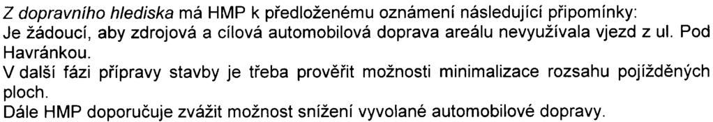 3 Z hlediska ochrany ovzduší bez pøipomínek. Z hlediska mìstské zelenì uvádí, že navrhovaná druhová skladba nových sadových úprav nerespektuje pedologické podmínky stanovištì.