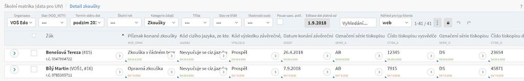 7. Ukončení studentů a jejich studia - Místo : Lidé > Školní matrika > Školní matrika (data pro uiv) - Nastavení filtrů : Organizace = SŠ ; Stav = ---; Termín sběru dat = např podzim 2017 (dle ŠR, v