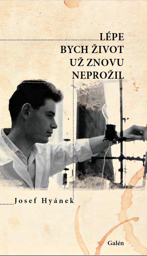 Upozorňujeme na poutavou knihu (Galén 2017) nazvanou Lépe bych život už znovu neprožil, kde pan profesor MUDr. Josef Hyánek, DrSc.