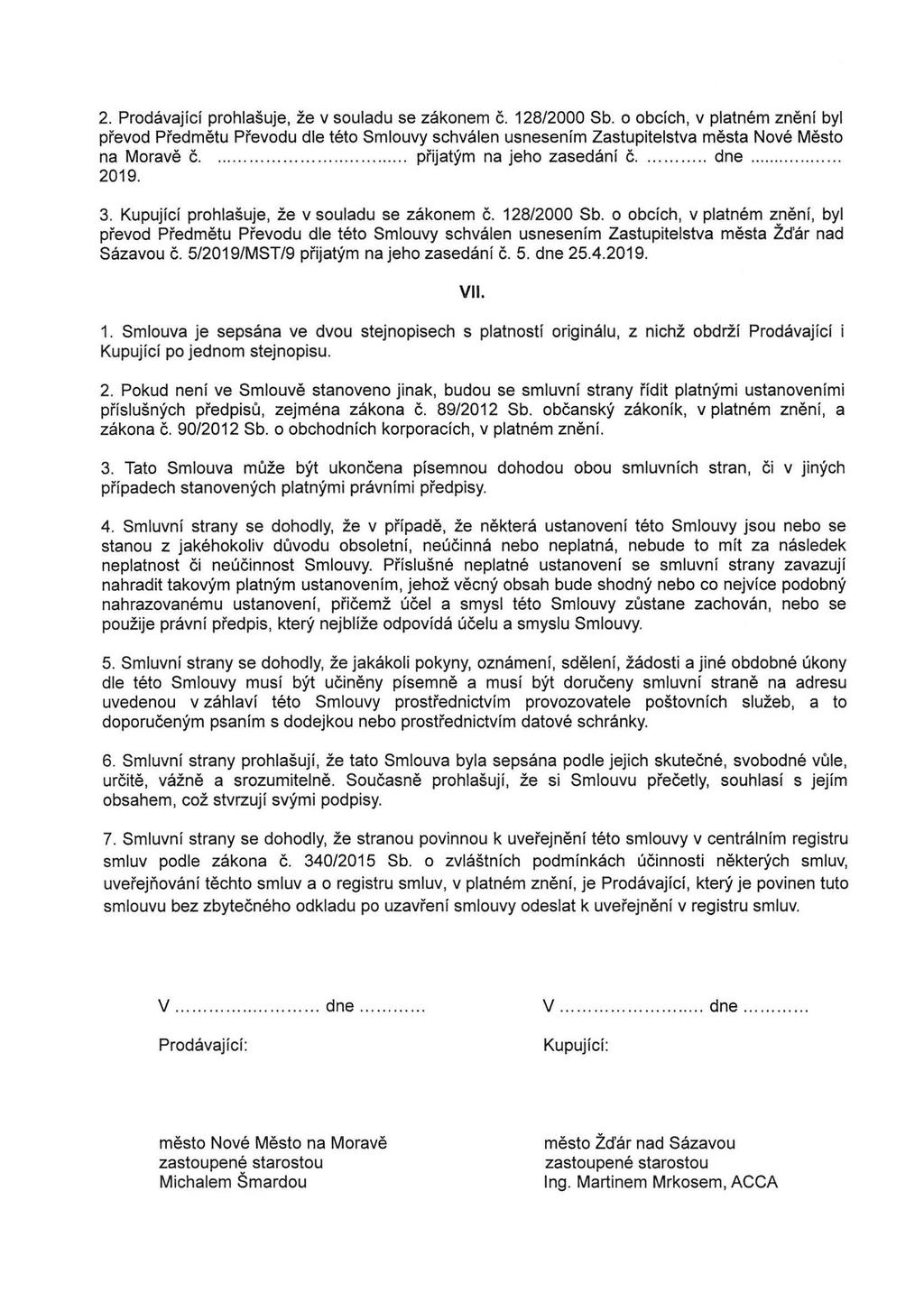2. Prodávající prohlašuje, že v souladu se zákonem č. 128/2000 Sb.