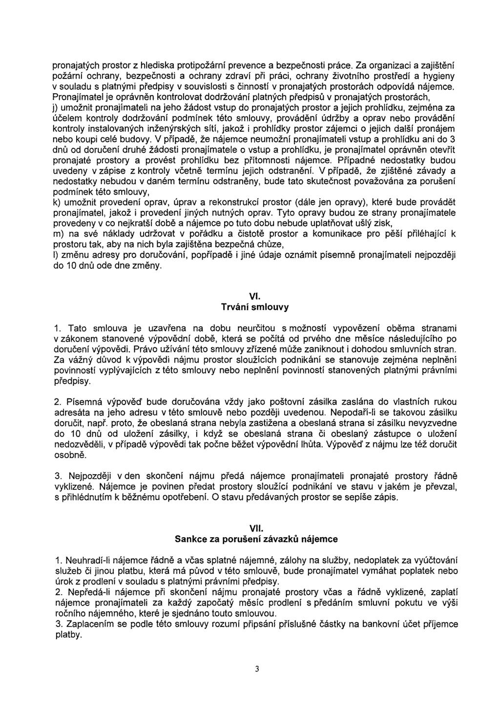 pronajatých prostor z hlediska protipožární prevence a bezpečnosti práce Za organizaci a zajištění požární ochrany, bezpečnosti a ochrany zdraví při práci, ochrany životního prostředí a hygieny v