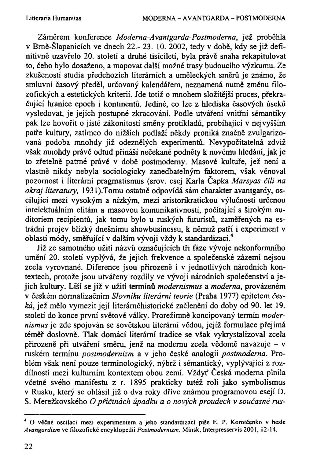 Litteraria Humanitas MODERNA - AVANTGARDA - POSTMODERNA Záměrem konference Moderna-Avantgarda-Postmoderna, jež proběhla v Bmě-Slapanicích ve dnech 22.- 23. 10.