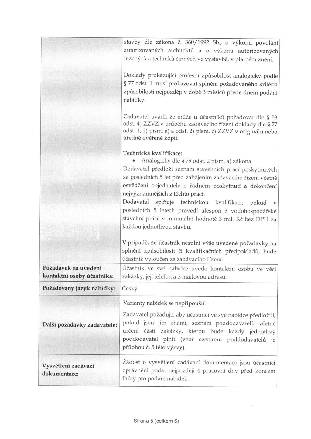 stavby dle zákona?. 360/1992 Sb., o výkonu povoláni autorizovaných architektů a o výkonu autorizovaných inženýrů a techniků činných ve výstavbě, v platném znění.