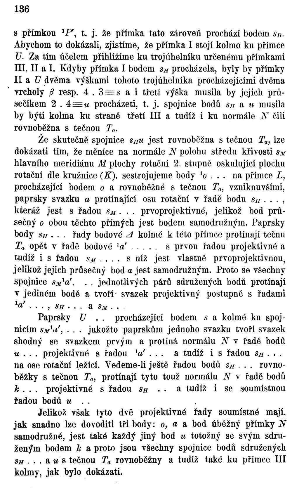 136 s přímkou 1 F, t. j. že přímka tato zároveň prochází bodem s H. Abychom to dokázali, zjistíme, že přímka I stojí kolmo ku přímce U.