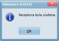 Po zadání všech náležitostí recepturu uložíme pomocí tlačítka Uložit recepturu O uložení receptury jsme informováni 2.