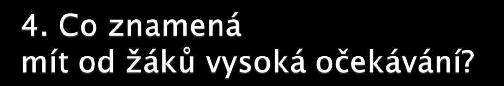 Mít dobré vzdělávací standardy, a to standardy náročné, ne jen minimální, zaměřené na kompetence i na pojmové myšlení.