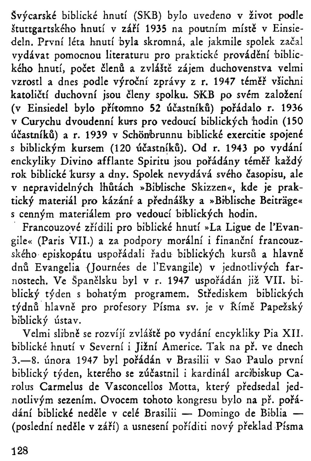 Švýcarské biblické hnutí (SRB) bylo uvedeno v život podle štuttgartského hnutí v září 1935 na poutním místě v Einsiedeln.