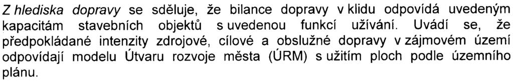 okolí bìhem rekonstrukce i provozu objektu MÈ Praha 1 se ve svém stanovisku ztotožòuje s vyjádøením Odboru dopravy a Odboru životního prostøedí Úøadu mìstské èásti Praha 1 V poznámce vyjádøení Odboru