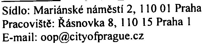 Jednotlivá vyjádøení obsahují následující pøipomínky a podmínky k realizaci stavby Hlavní mìsto Praha nepožaduje, aby zámìr byl podroben posuzování podle zákona.