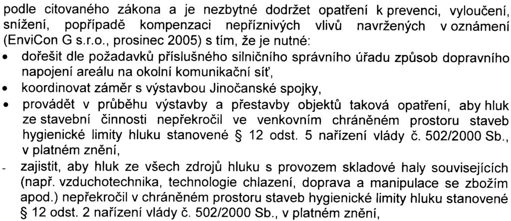 Tyto pøipomínky jsou vìtšinou zpøesòujícího charakteru a odkazují na obecné povinnosti vyplývající z právních pøedpisù v oblasti ochrany životního prostøedí.