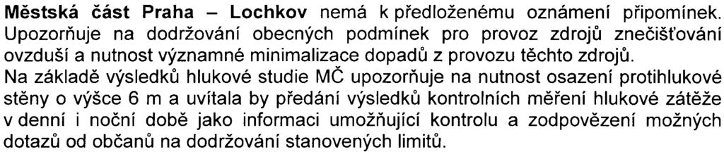 Z dopravního hlediska nejsou k hodnocení vlivù stavby na životní prostøedí zásadní pøipomínky. Z hlediska zásobování vodou HMP neovlivòuje negativnì životní prostøedí.