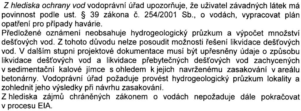 EIA. Z hlediska ochrany vod vodoprávní úøad upozoròuje, že uživatel závadných látek má povinnost podle ust. 39 zákona è. 254/2001 Sb., o vodách, vypracovat plán opatøení pro pøípady havárie.