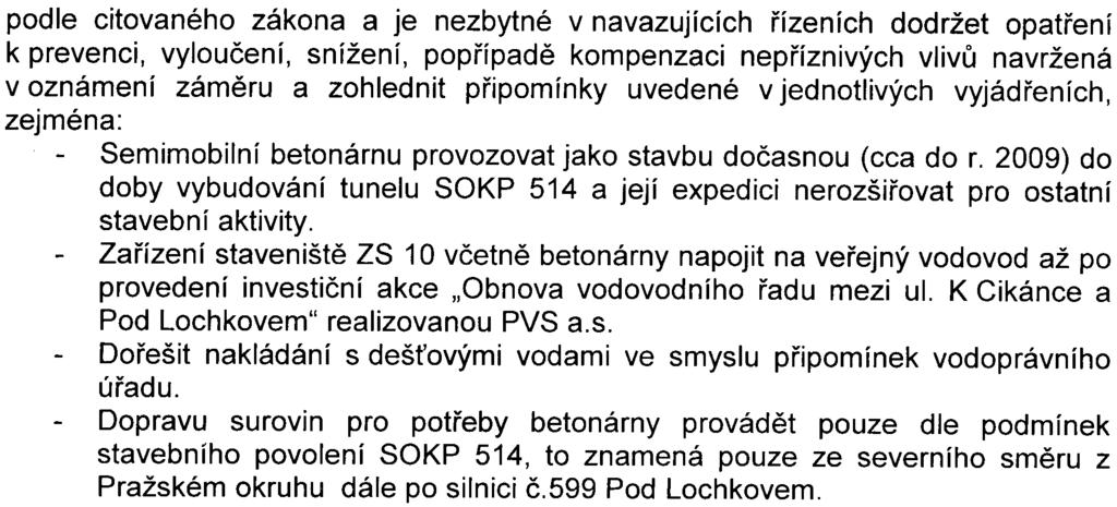 oznámení a doplnìná v rámci tohoto závìru zjiš ovacího øízení, nedojde výstavbou a provozem posuzovaného zámìru k významnému ovlivnìní životního prostøedí a veøejného zdraví.