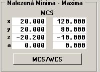 ke kolizi mechaniky stroje). MCS/WCS tlačítko slouží k přepínaní zobrazení min a max. hodnot v souřadných systémech. MCS - zobrazené hodnoty jsou min. a max. souřadnice absolutně v souřadném systému stroje.