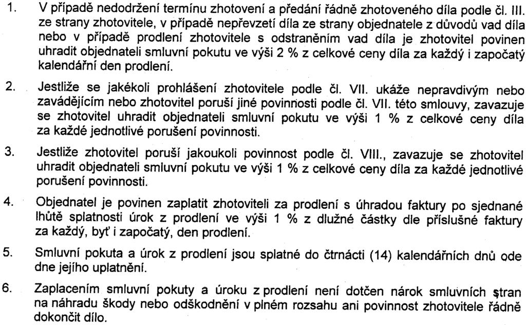 t:esk~ REPUBLIKY 4 5 Èlánek IX Smluvní pokuty a odstoupení od smlouvy V pøípadì nedodržení termínu zhotovení a pøedání øádnì zhotoveného díla podle èi III ze strany zhotovitele v pøípadì nepøevzetí