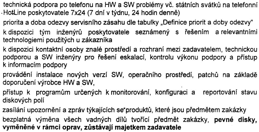 doba odezvy servisního zásahu dle tabulky "Definice priorit a doby odezvy" k dispozici tým inženýrù poskytovatele seznámený s øešením a relevantními technologiemi použitých u zákazníka k dispozici