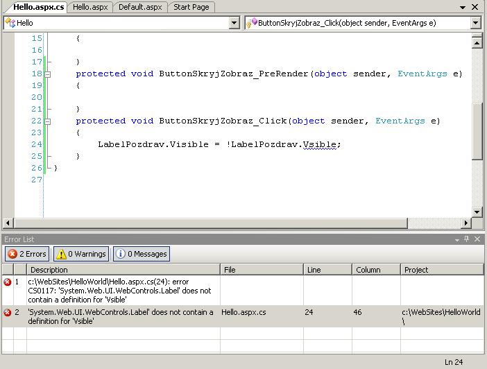 C#: protected void ButtonSkryjZobraz_Click(object sender, EventArgs e) { LabelPozdrav.Visible =!LabelPozdrav.Vsible; } Visual Basic: Protected Sub ButtonSkryjZobraz _Click(ByVal sender As Object, ByVal e As System.