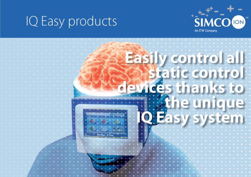 IQ Easy firmy Simco-ION Nová generace zařízení pro inteligentní ovládání statické elektřiny Firma Simco-ION představuje novou generaci výrobků pro účinnou eliminaci statické elektřiny,