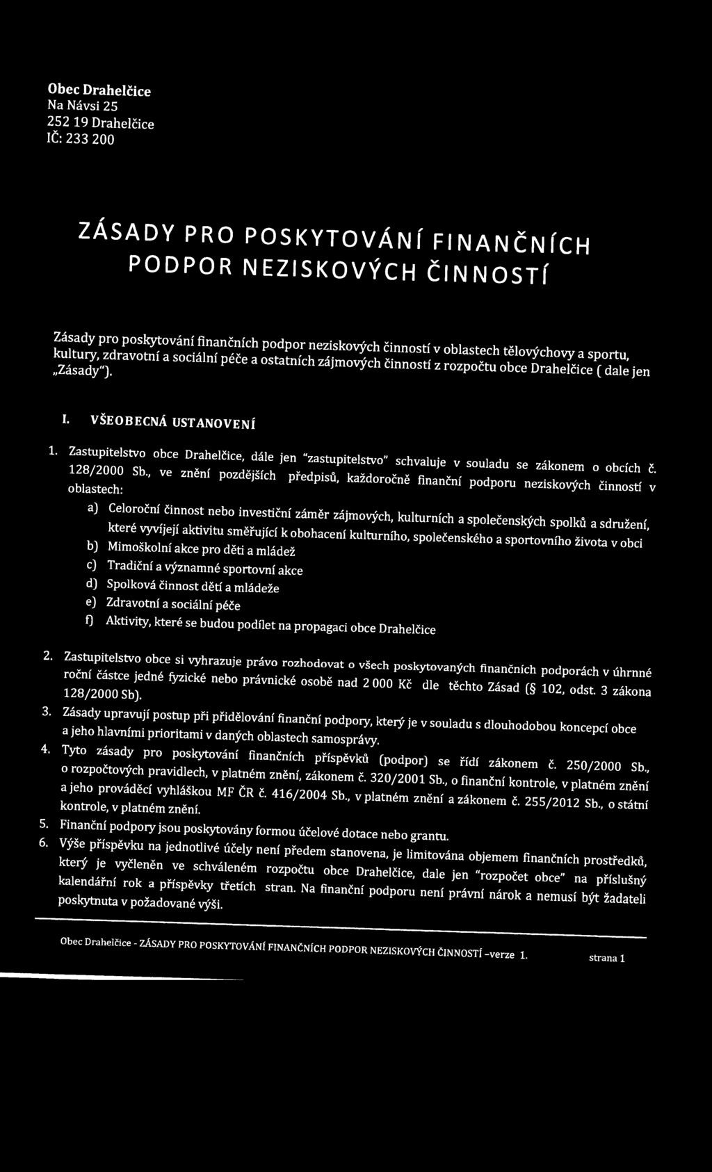 Zastupitelstvo obce Drahelčice, dále jen "zastupitelstvo" schvaluje v souladu se zákonem o obcích č. 128/2000 Sb.