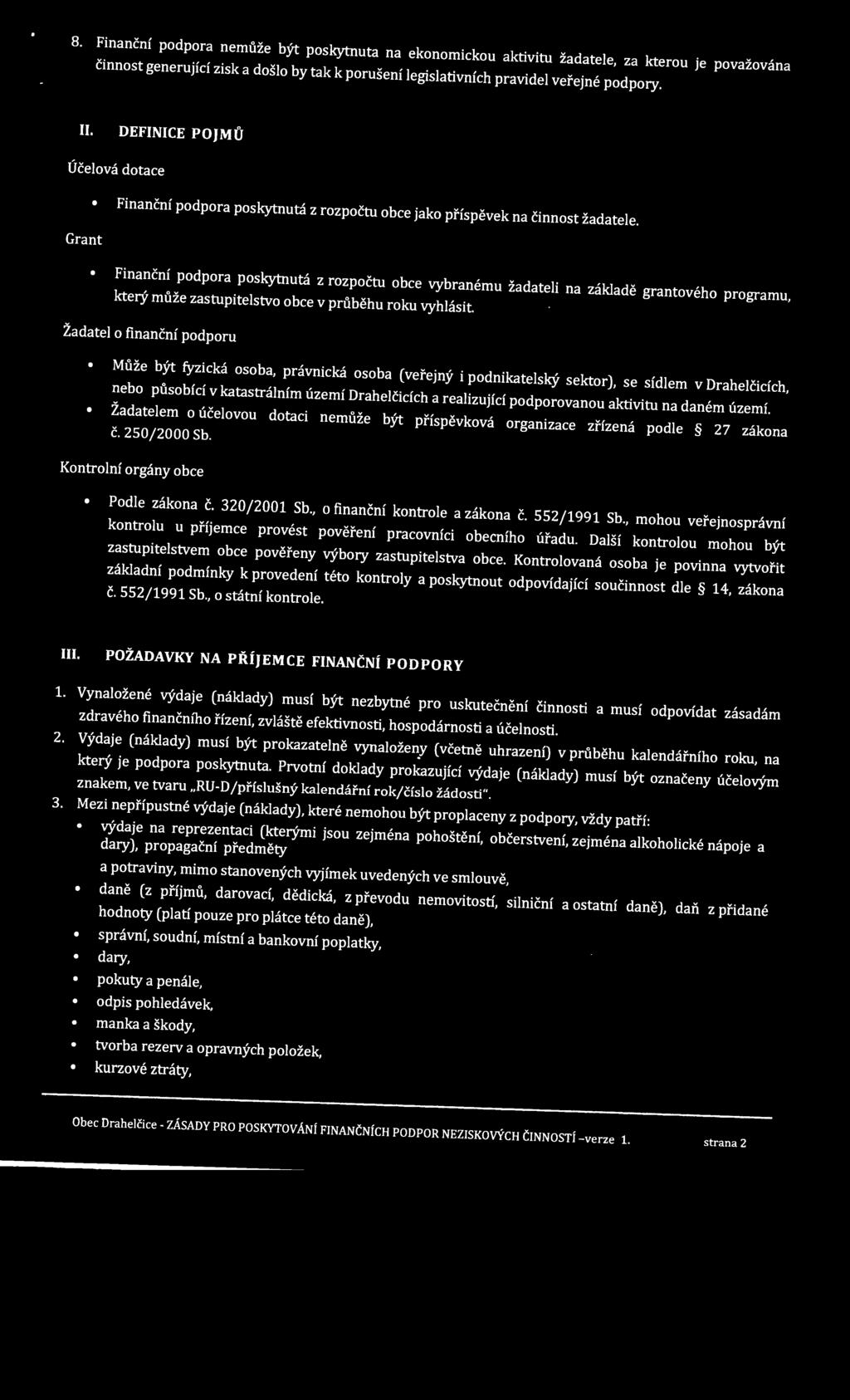 Grant Finanční podpora poskytnutá z rozpočtu obce vybranému žadateli na základě grantového programu, který může zastupitelstvo obce v průběhu roku vyhlásit.