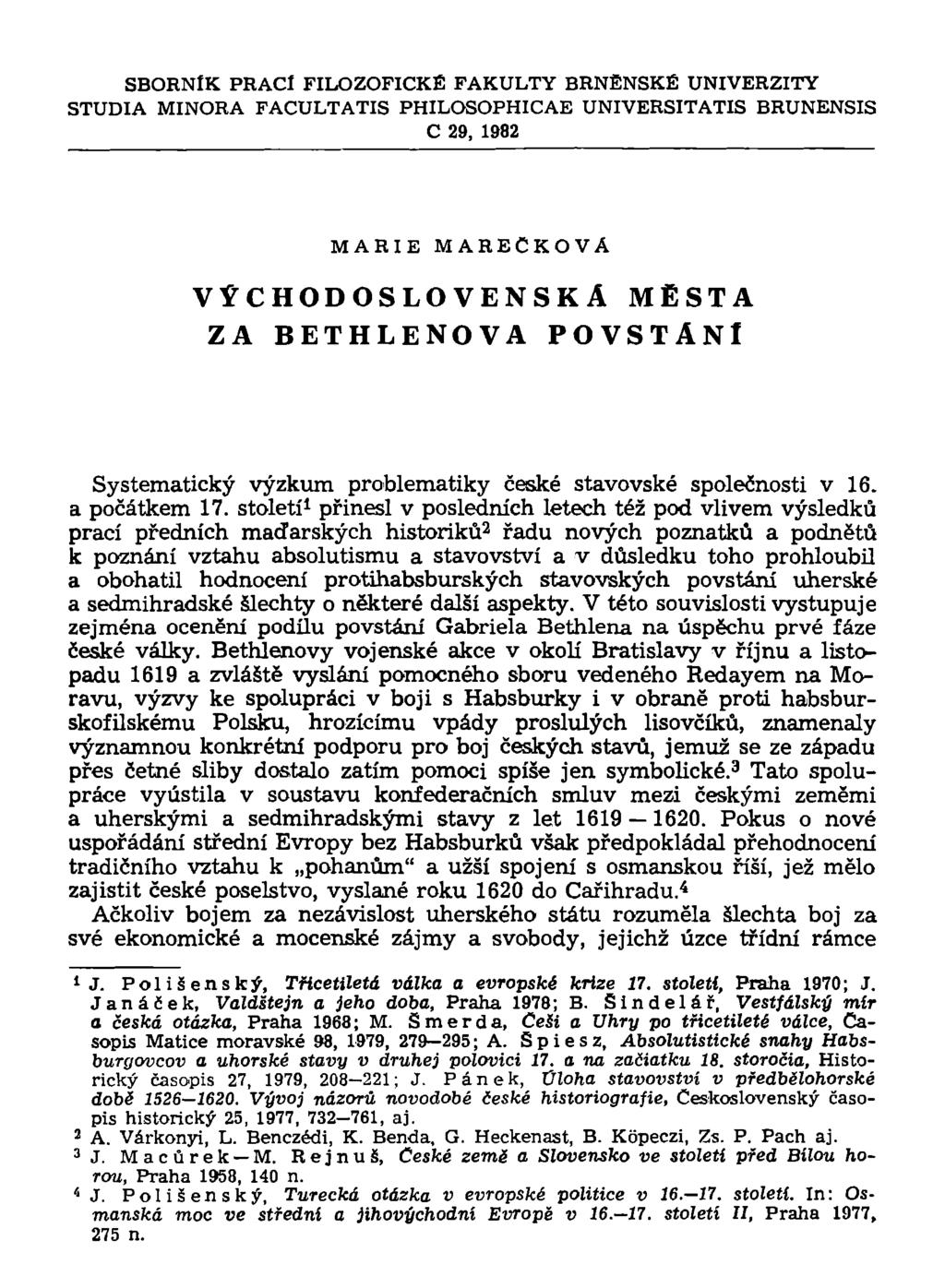 SBORNÍK PRACÍ FILOZOFICKÉ FAKULTY BRNĚNSKÉ UNIVERZITY STUDIA MINORA FACULTATIS PHILOSOPHICAE UNIVERSITATIS BRUNENSIS C 29, 1982 MARIE MAREČKOVA VÝCHODOSLOVENSKÁ MĚSTA ZA BETHLENOVA POVSTÁNÍ