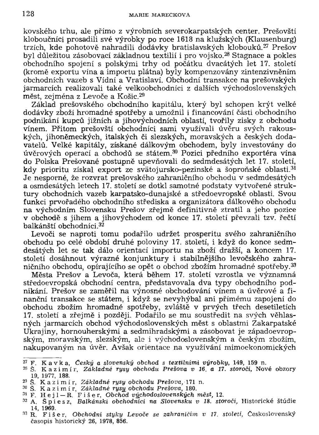 128 MARIE MAREČKOVA kovského trhu, ale přímo z výrobních severokarpatských center.