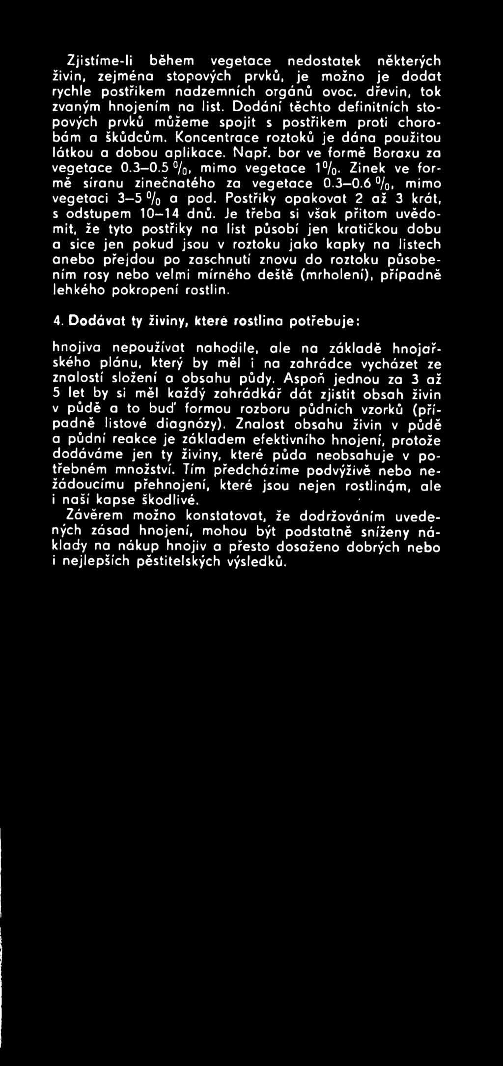 rosy nebo velmi m írného deště (mrholení), případně lehkého pokropení rostlin. 4.