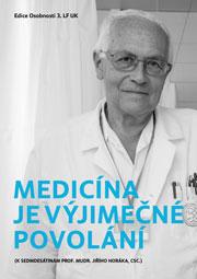 Zahájení edice od října 2015. 1. Medicína je výjimečné povolání (k sedmdesátinám prof. Jiřího Horáka. CSc.) Svazek č. 1. Vydáno v roce 2015.