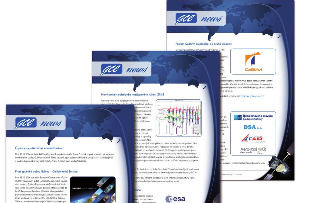 Zaměstnanci GCE Vydávání Newsletterů V roce 2018 GCE zaměstnalo 4 odborníky na částečné úvazky v oblasti GNSS technologií a aplikací, kteří se v průběhu roku zabývali, jak činností na projektech