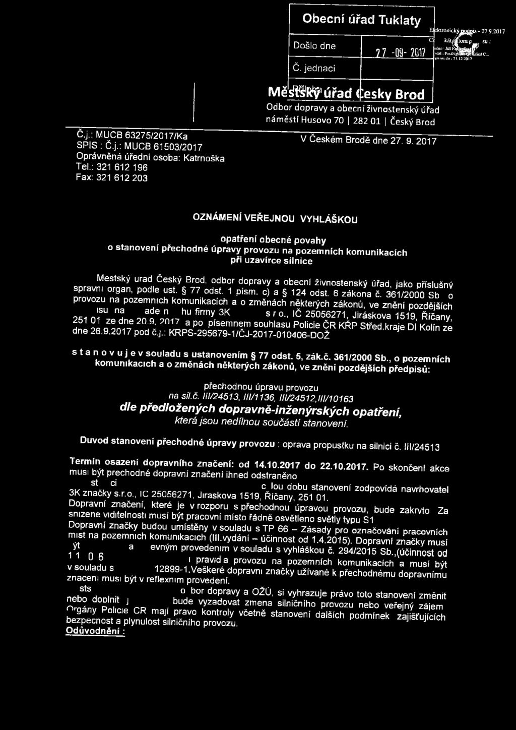 2017 OZNÁMENÍ VEŘEJNOU VYHLÁŠKOU opatření obecné povahy o stanovení přechodné úpravy provozu na pozemních kom unikacích při uzavírce silnice Městský urad Český Brod, obecní živnostenský úřad, jako